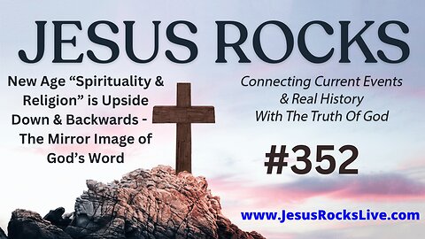 #208 JESUS ROCKS: New Age "Spirituality & Religion" Is Upside Down & Backwards - The Mirror Image of God's Word | LUCY DIGRAZIA