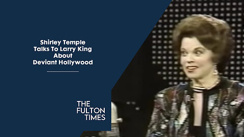 Shirley Temple Talks About Deviant Hollywood