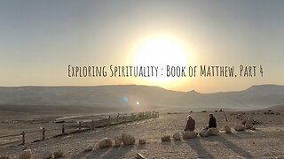 Exploring Spirituality: Book of Matthew, Part 4
