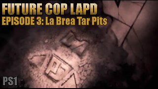 Playstation 1: Future Cop LAPD (Episode 3: La Brea Tar Pits)
