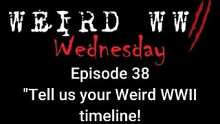 Weird War Wednesday 38