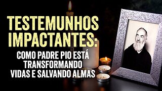 Como Padre Pio Transforma Vidas e Salva Almas 🙏