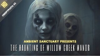 CREEPYPASTA #2: The Haunting of Willow Creek Manor
