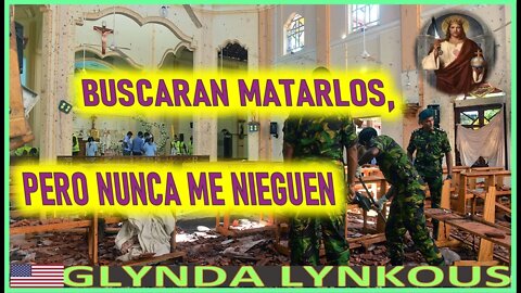 BUSCARAN MATARLOS , PERO NUNCA ME NIEGUEN - MENSAJE DE JESUCRISTO A GLYNDA LYNKOUS