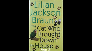 The Cat Who Brought Down the House (Part 3 of 7)