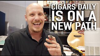 Cigars Daily Is On A New Path