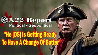 X22 Dave Report - He [DS] Is Getting Ready To Have A Change Of Batter, Trump Believes They Will