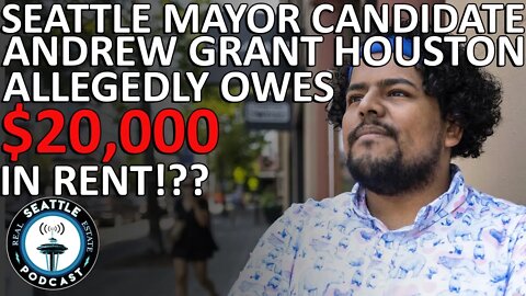 Leading Seattle mayoral candidate doesn’t pay rent, allegedly owes 20k