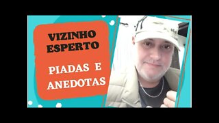 PIADAS E ANEDOTAS - VIZINHO ESPERTO - #shorts