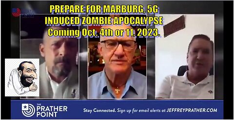 PREPARE FOR MARBURG, 5G INDUCED ZOMBIE APOCALYPSE October 4th or 11, 2023