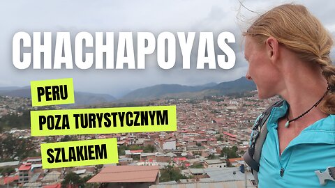 Chachapoyas jedno z najstarszych miast w Peru⏐Peru 🇵🇪 w 2023