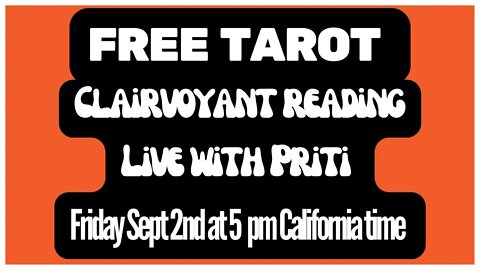 Free & Accurate Reading by Tarot & Clairvoyant Reader Priti on Friday September 2nd at 5 pm PST