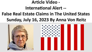 International Alert -- False Real Estate Claims in The United States By Anna Von Reitz