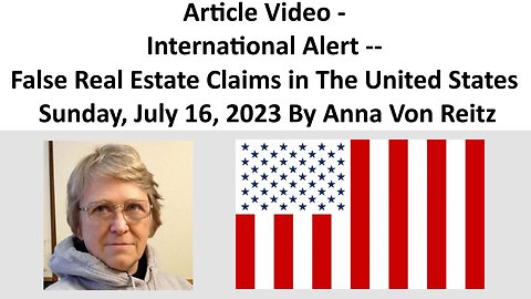 International Alert -- False Real Estate Claims in The United States By Anna Von Reitz