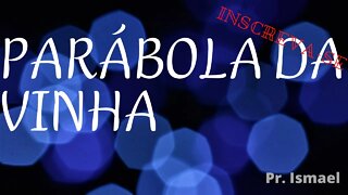 A Parábola da Vinha - Isaías 5