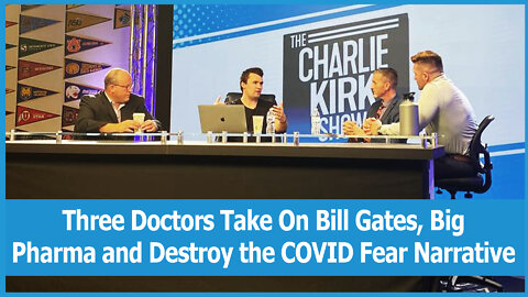 Three Doctors Take On Bill Gates, Big Pharma and Destroy the COVID Fear Narrative