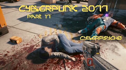 Cyberpunk 2077 Part 17 - Cyberpsycho