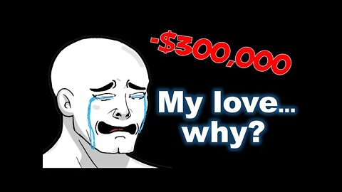 How to LOSE over $300k and your wife in 1 second