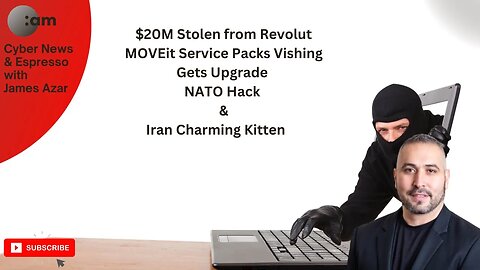$20M Stolen from Revolut, MOVEit Service Packs, Vishing Gets Upgrade, NATO Summit 👀 by Russia & Iran