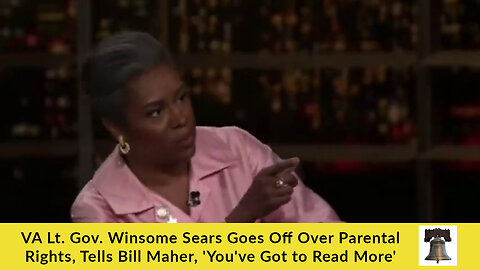 VA Lt. Gov. Winsome Sears Goes Off Over Parental Rights, Tells Bill Maher, 'You've Got to Read More'