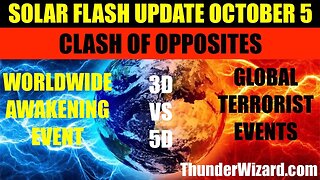 SOLAR FLASH UPDATE OCTOBER 5th MASS AWAKENING EVENT - GLOBAL TERRORIST EVENTS - CLASH OF OPPOSITES