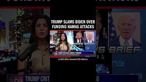 Trump Slams Biden over Funding Hamas Attacks