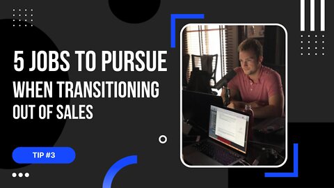 Tip #3: 5 Jobs to Pursue When Transitioning out of Sales