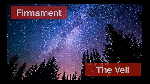 The Firmament & The Veil (Part 1)