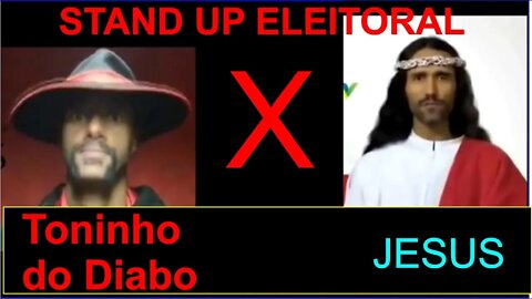 Stand Up Eleitoral - Candidato Toninho do Diabo x Jesus