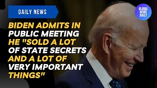 Biden Admits in Public Meeting He "Sold a Lot of State Secrets and A Lot of Very Important Things"
