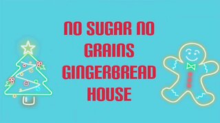 No Sugar, No Grain Gingerbread House