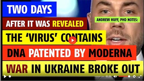 Two days after it was revealed COVID virus contains DNA patented by Moderna, Ukraine conflict began