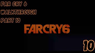 Far Cry 6 Walkthrough Part 10