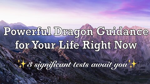 Unlock Your New Life Purpose - The Dragon Guides Have Powerful Messages for You