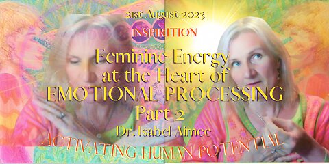 Feminine Energy at the Heart of EMOTIONAL PROCESSING Part 2