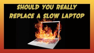 Should You Really Replace A Slow Laptop