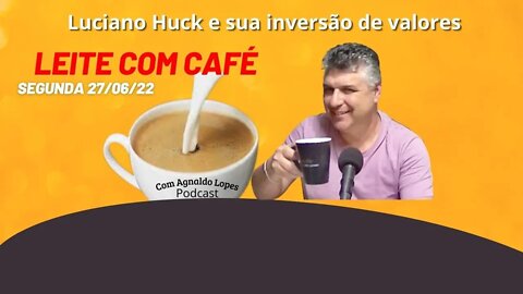 Luciano Huck leva invertida da Dra Flavia Ferronato - LEITE COM CAFÉ 27/06/2022