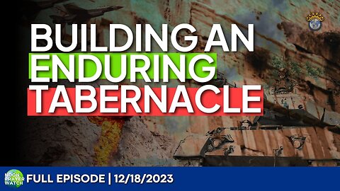 🔵 Building An Enduring Tabernacle | Noon Prayer Watch | 12/18/2023