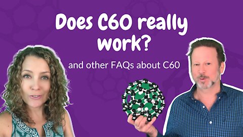 Does Carbon 60 Really Work? And other FAQs about C60