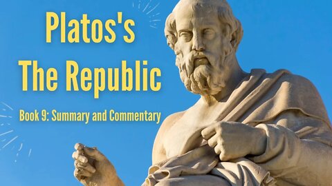 Plato's The Republic | Book 9 Summary, Commentary, and QnA