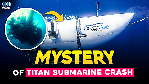 Mystery of Titan Submarine | What exactly Happened? | Titanic