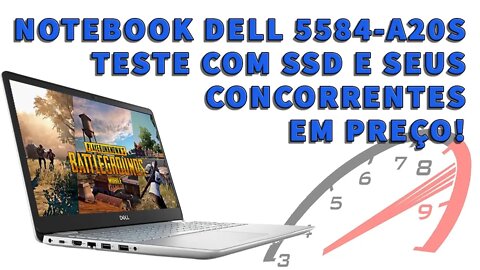 Notebook Dell 5584-A20S Teste com SSD e Seus Concorrentes em Preço!
