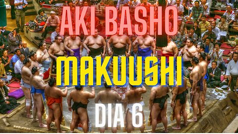 Sumô - Aki Basho - Makuushi - Setembro 2023 - Dia 6
