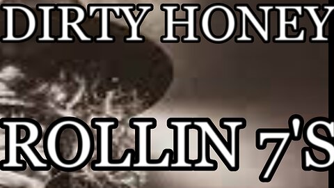 🎵 DIRTY HONEY - ROLLIN 7'S (LYRICS)