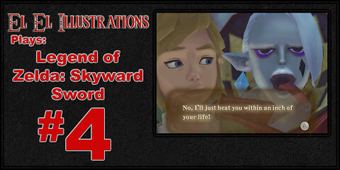 El El Plays The Legend of Zelda: Skyward Sword Episode 4: Boss Guyliner