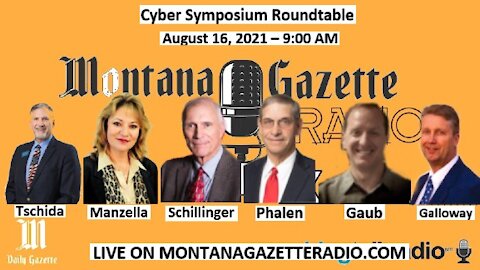 Montana Gazette Radio Live – Cyber Symposium Roundtable