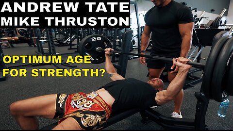 OPTIMUM AGE FOR STRENGTH? ANDREW TATE & MIKE THURSTON