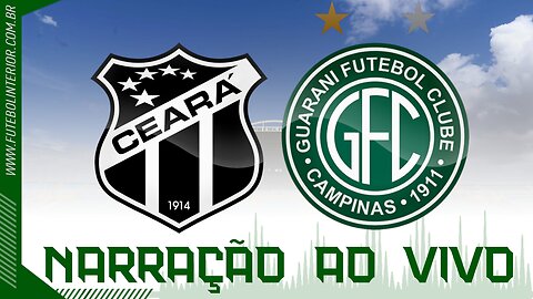 CEARÁ X GUARANI | NARRAÇÃO AO VIVO | CAMPEONATO BRASILEIRO SÉRIE B - 2ª RODADA