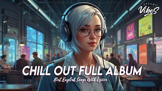 Chill Out Full Album 🍇 Good Love Songs For Tiktok Cool English Songs With Lyrics