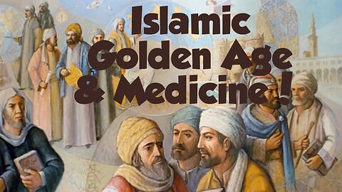 Islamic Golden Age and Medicine- Contribution of Muslim Scholars Towards_Medical Knowledge!